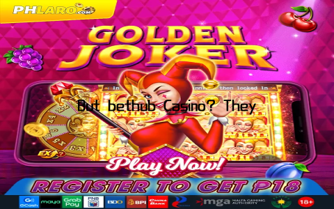 But bethub Casino? They’ve got it all